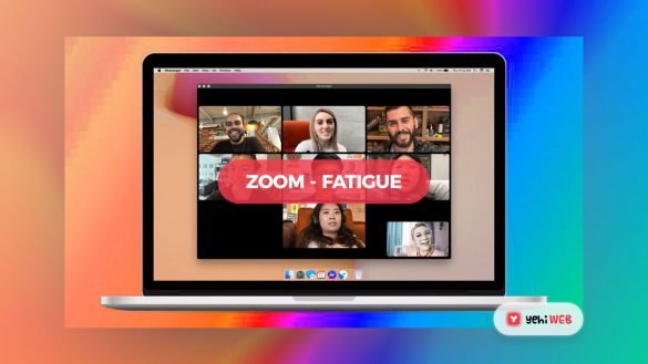 Zoom Fatigue - Yehiweb