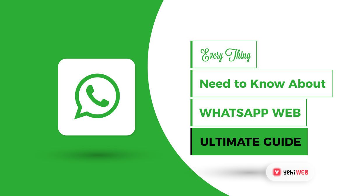 Everything You Need to Know About WhatsApp Web [Ultimate Guide]