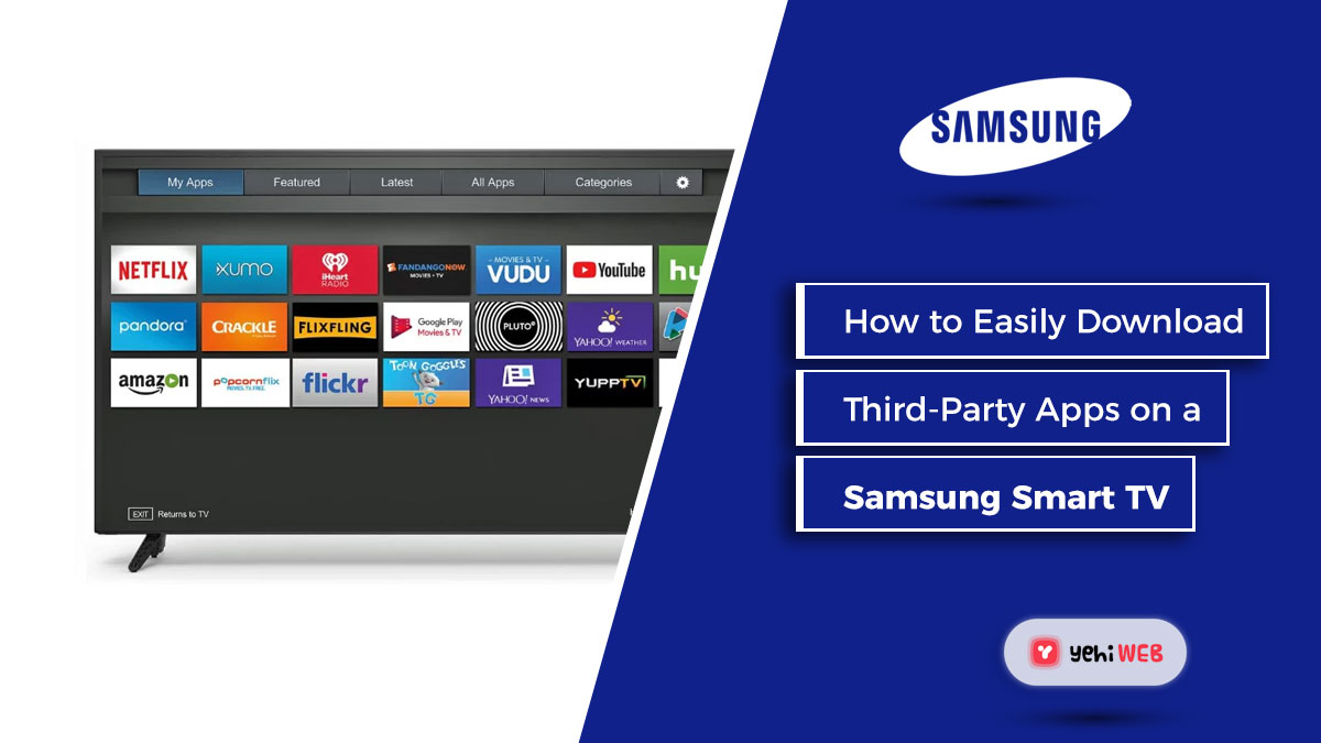 How to Easily Download Third Party Apps on a Samsung Smart TV Yehiweb