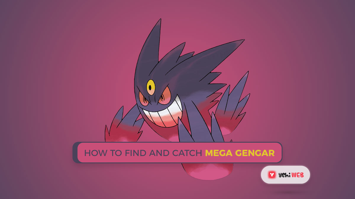 Pokémon GO: How to Find and Catch Mega Gengar 