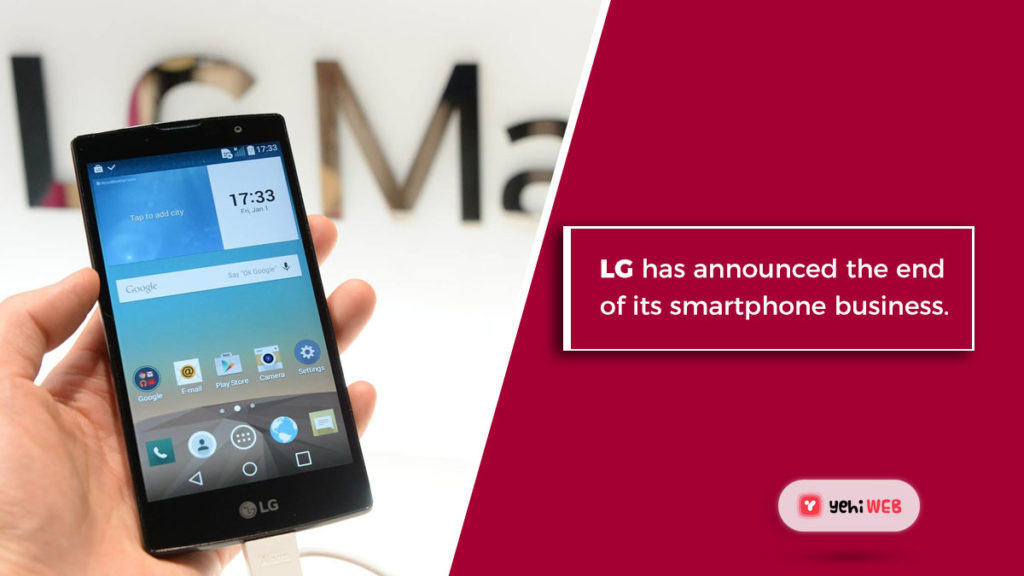 LG has announced the end of its smartphone yehiweb