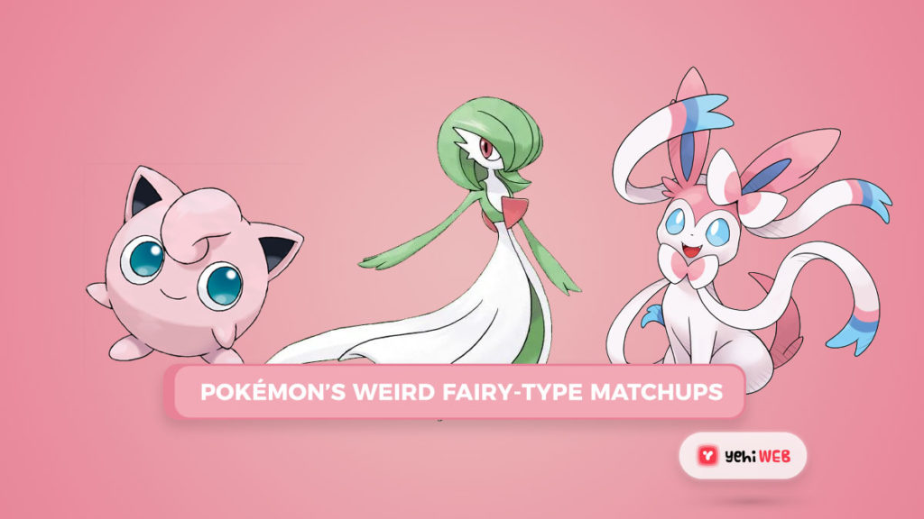 Pokémon’s Weird Fairy Type Matchups Yehiweb