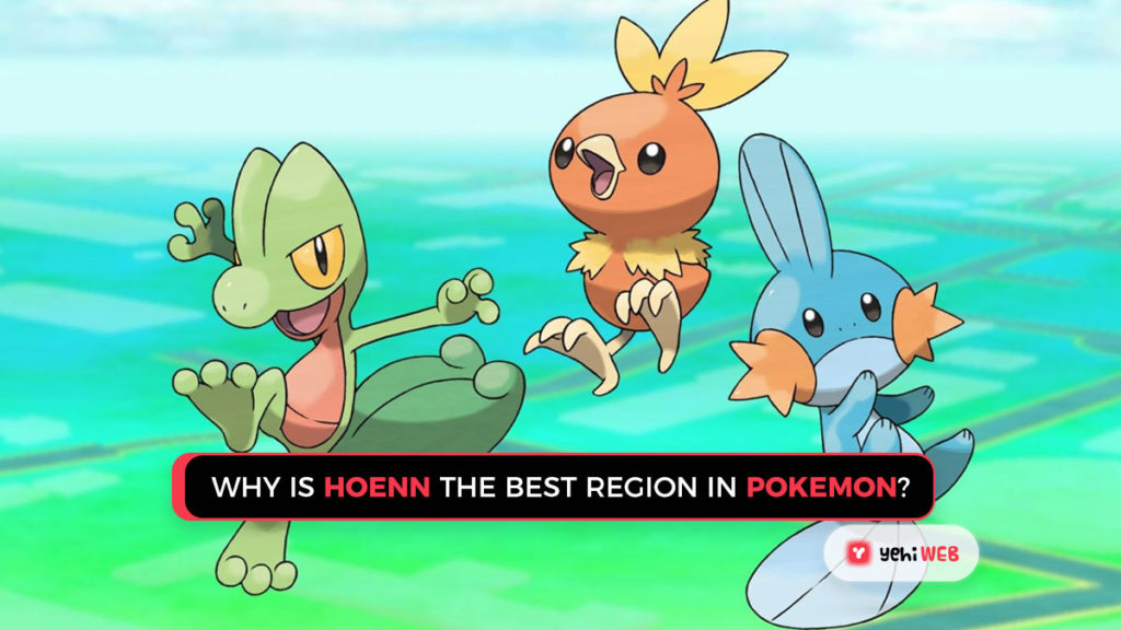 The Hoenn Region of Pokémon was used as a testing ground for the series yehiweb