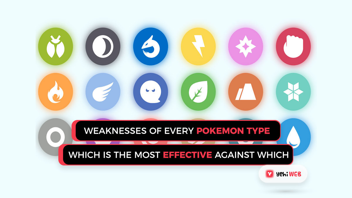 Weaknesses of Every Pokémon Type: Which is the most effective against which?