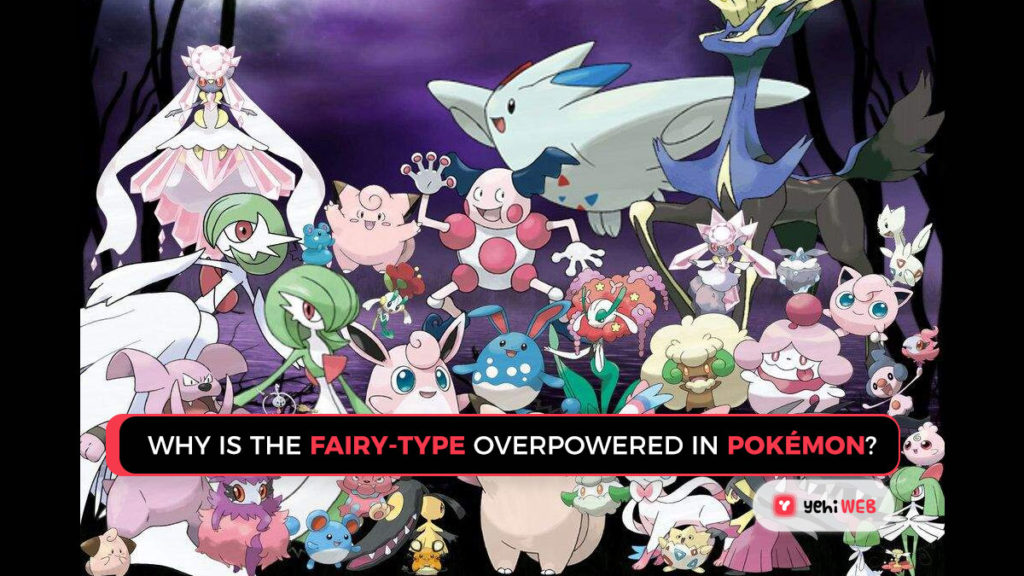 Why Is It So Difficult To Beat Fairy-Type Pokémon game Yehiweb