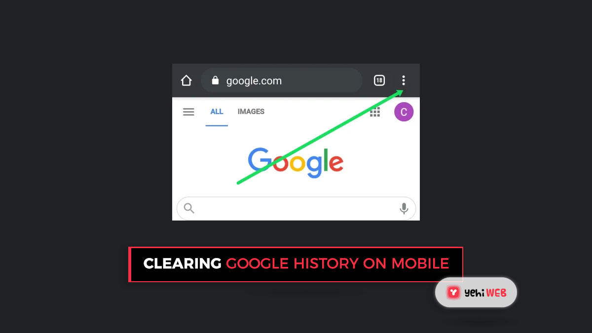 Clear Google Search History On Android, IPhone, And Chrome Yehi 
