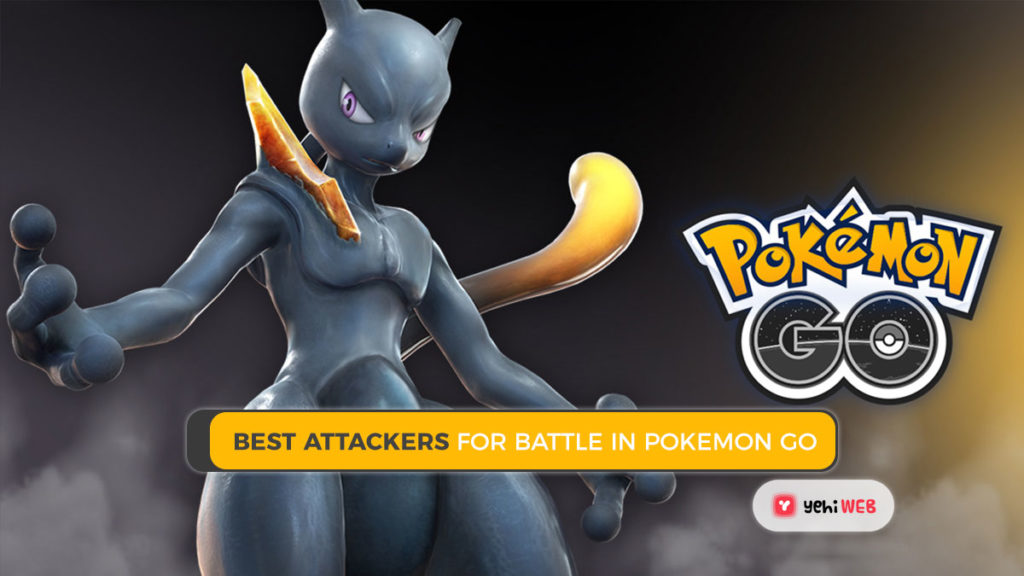 Best Attackers for Battle in Pokemon Go Yehiweb Best Attackers for Battle in Pokemon Go