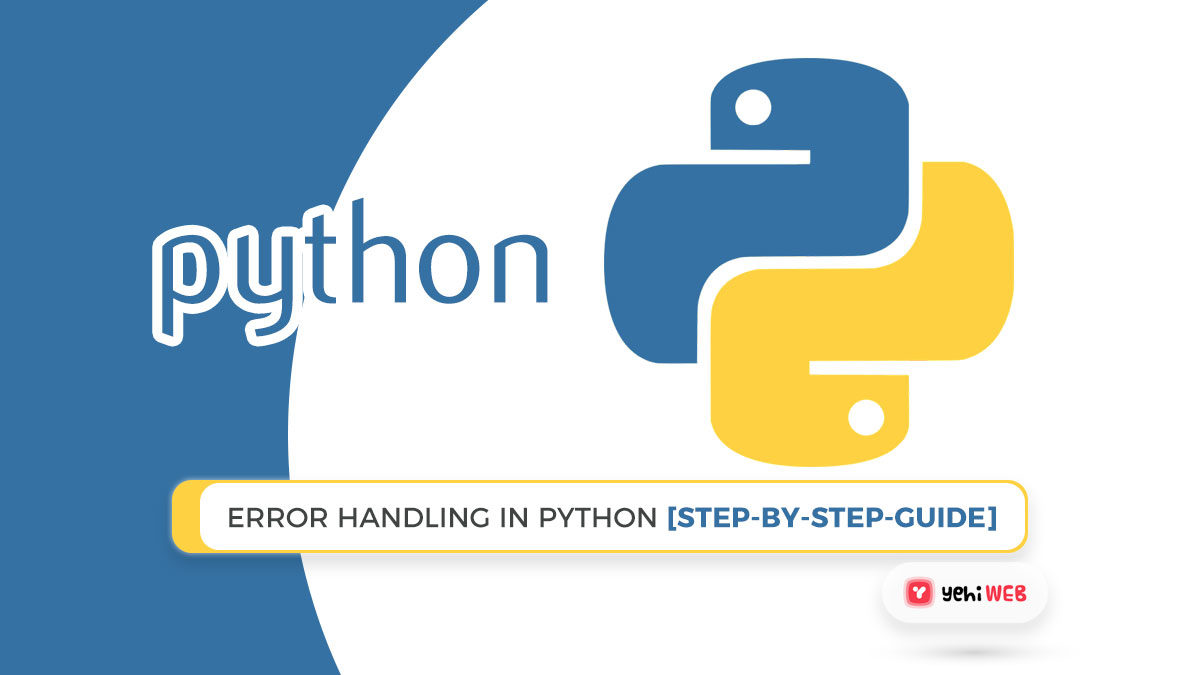 Error Handling In Python [Step-By-Step-Guide]