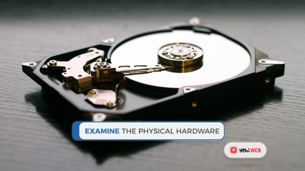 Examine the physical hardware Yehiweb