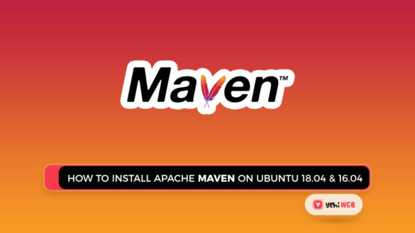 How To Install Apache Maven on Ubuntu 18.04 & 16.04 Yehiweb