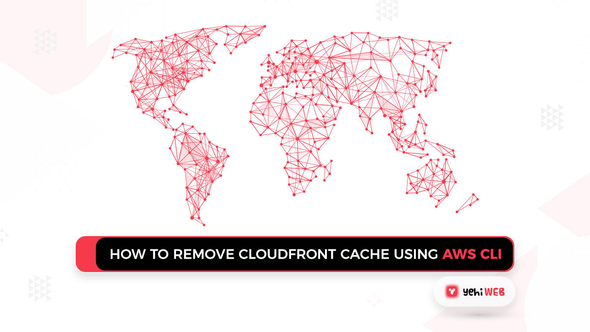 How To Remove Cloudfront Cache Using AWS CLI Or Management Console [ Solution ]