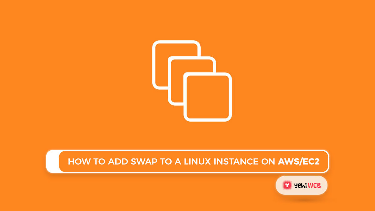 How to Add Swap to a Linux Instance on AWS/EC2 [ Easy Guide ]
