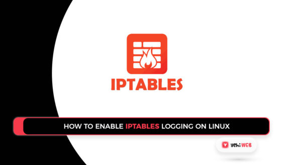 How to Enable iptables Logging on Linux Yehiweb