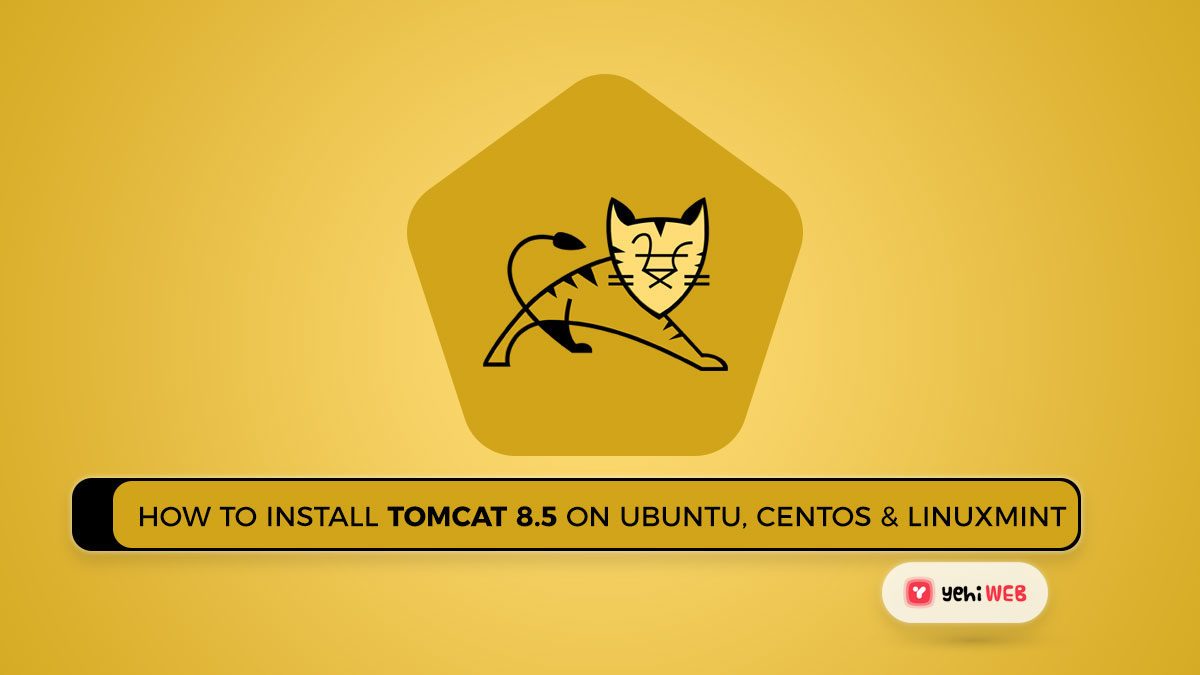 How to Install Tomcat 8.5 on Ubuntu, CentOS & LinuxMint Ultimate Guide