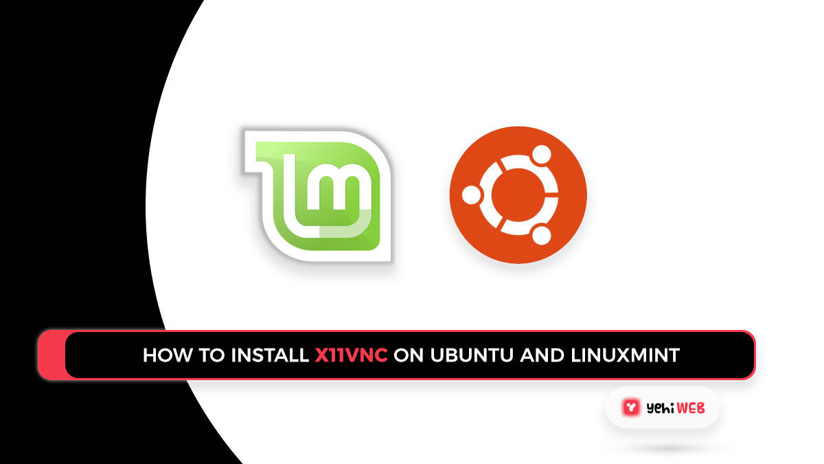 How to Install X11VNC on Ubuntu and LinuxMint
