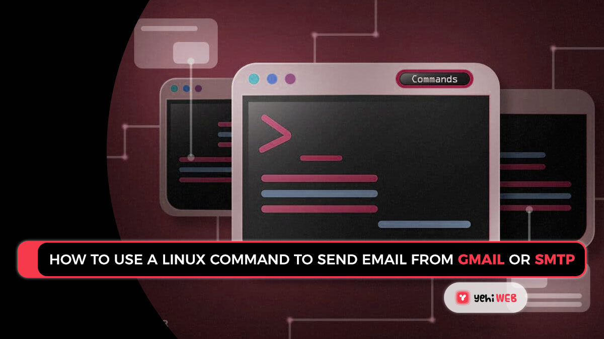 How to Use a Linux Command to Send Email from Gmail or SMTP