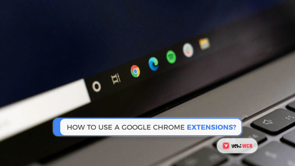 How to use a Google Chrome Extension Yehiweb