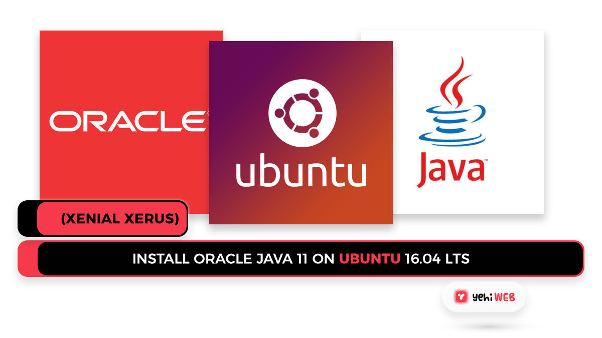 Install Oracle Java 11 on Ubuntu 16.04 LTS (Xenial)