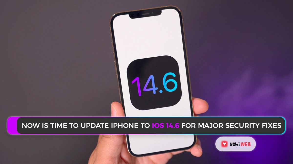 Now is the time to update your iPhone to iOS 14.6 for major security fixes