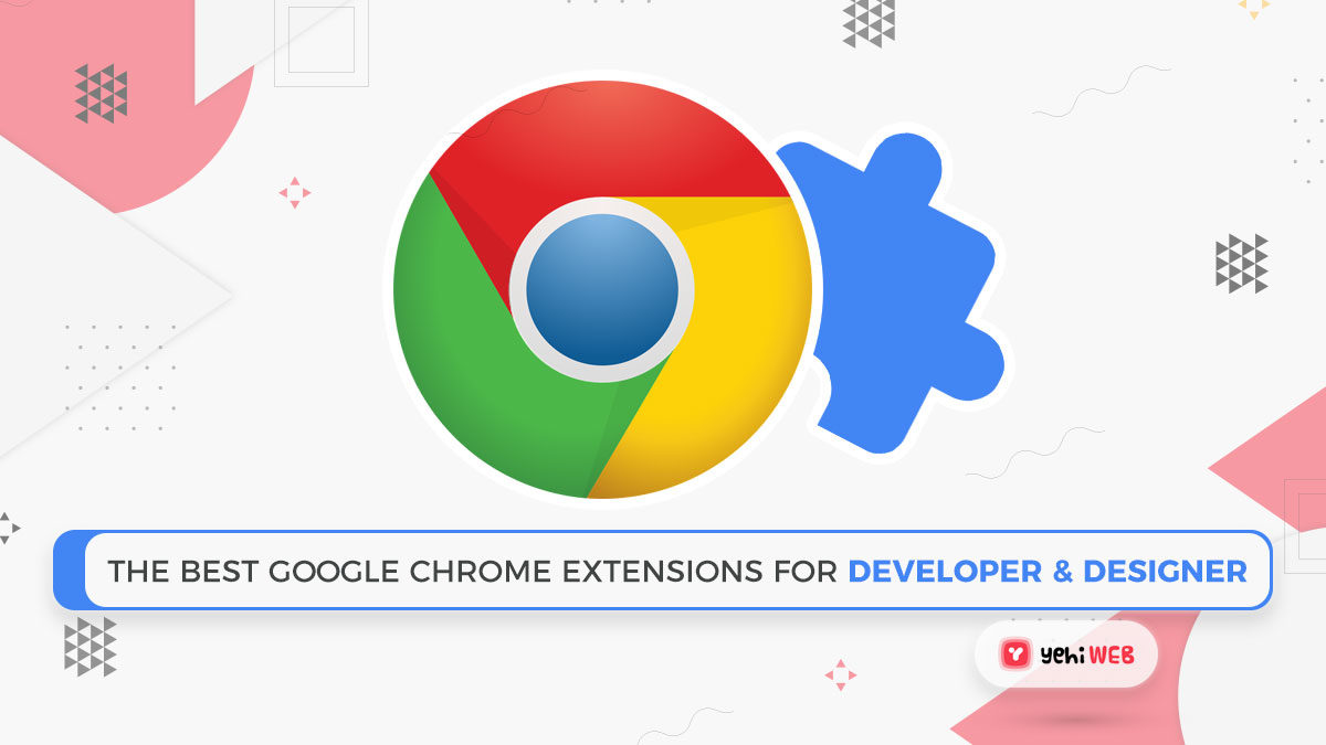 The Best Google Chrome Extensions For Developers and Designers