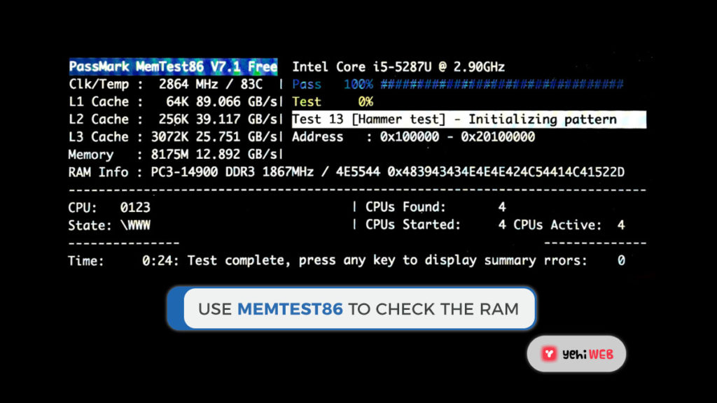 Use MemTest86 to check the RAM Yehiweb