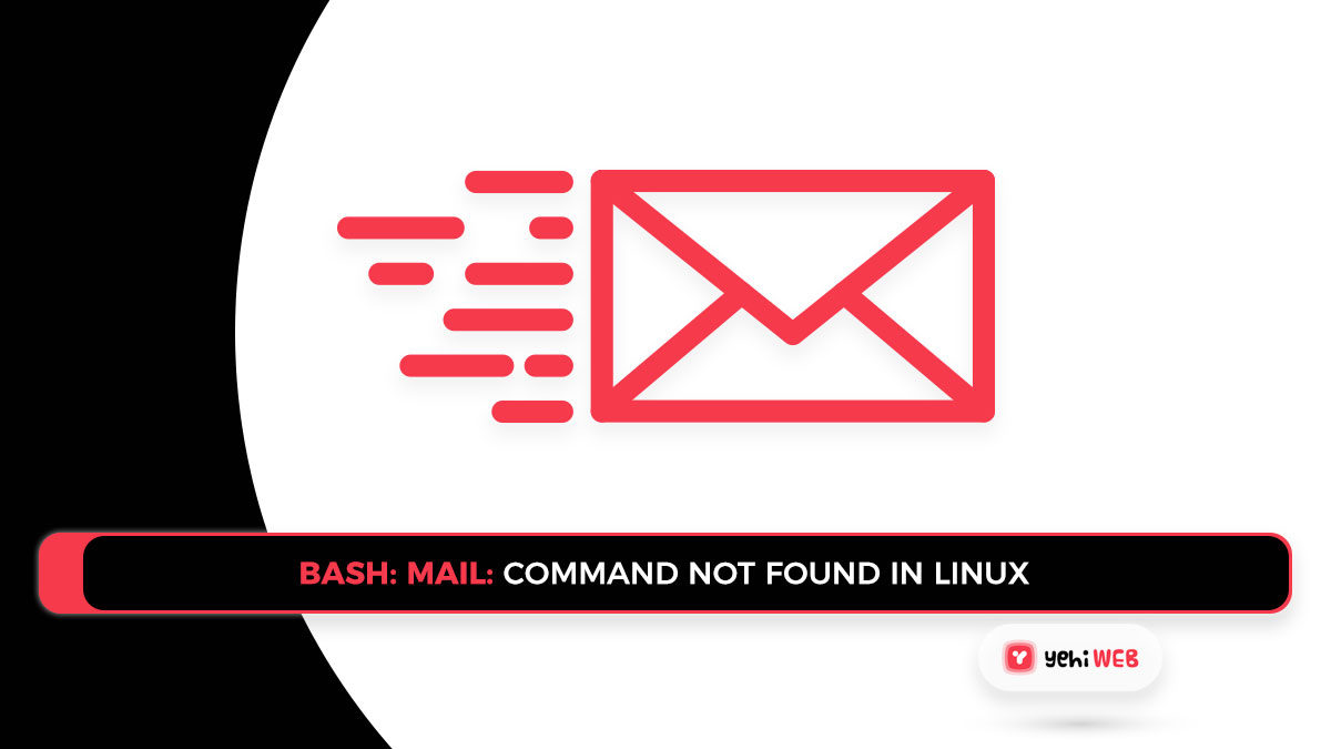 Bash: mail: command not found in Linux (RedHat / CentOS / Debian / Ubuntu)