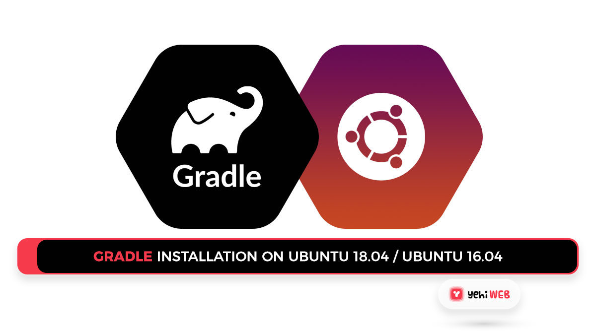 Gradle Installation on Ubuntu 18.04 / Ubuntu 16.04 [ Easy Guide ]