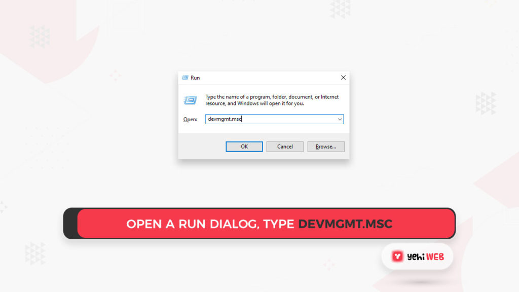 open a Run dialog, type devmgmt msc Yehiweb