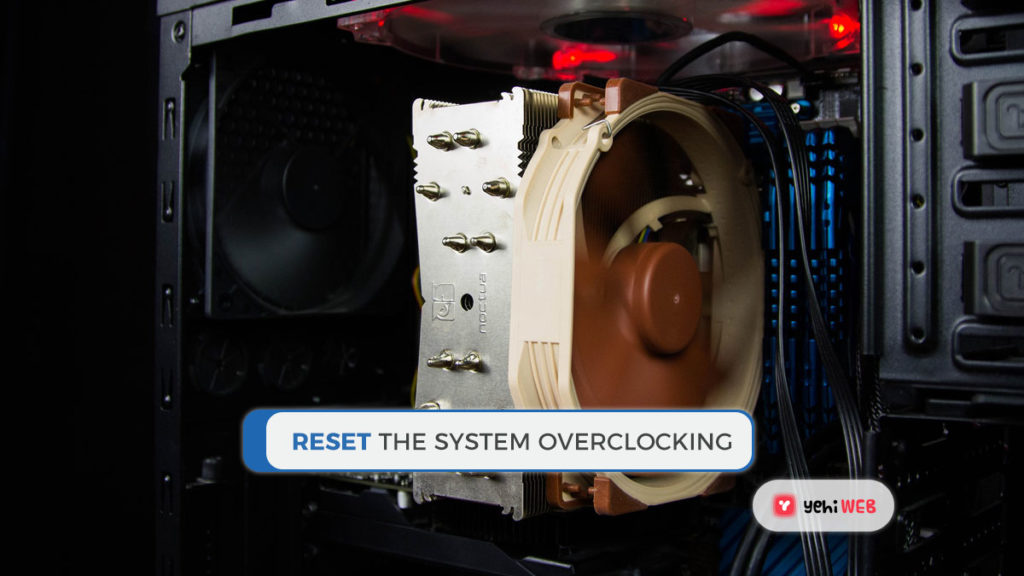 reset the System Overclocking yehiweb