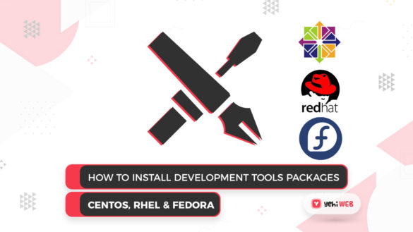 How to Install Development tools packages on CentOS, RHEL & Fedora Yehiweb