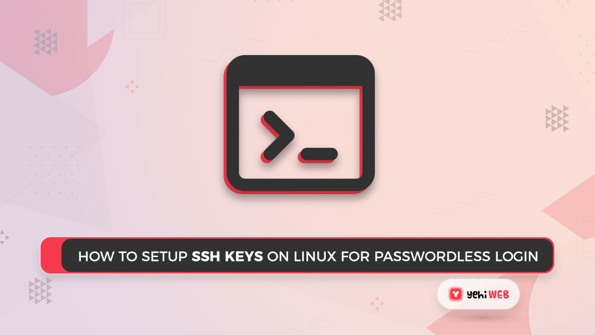 How to Setup SSH Keys on Linux for Passwordless Login Easy Steps