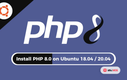 Install PHP 8.0 on Ubuntu 18.04 / 20.04 Yehiweb