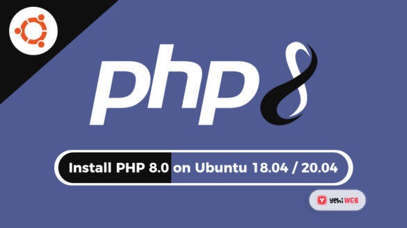 Install PHP 8.0 on Ubuntu 18.04 / 20.04 Yehiweb