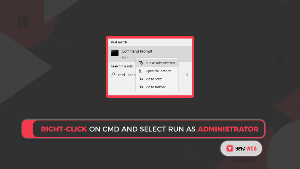 Right-click on cmd and select run as administrator Yehiweb