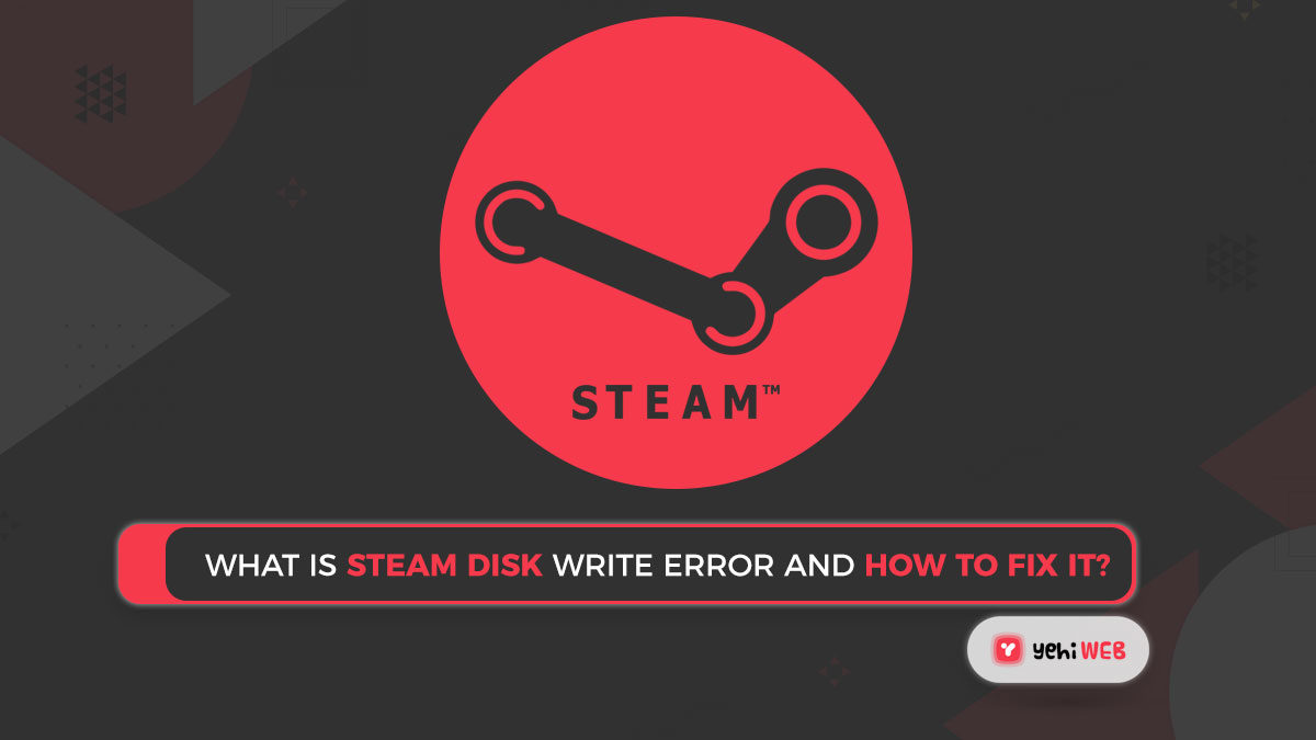 What is Steam Disk Write Error and how to fix it? [ 8 Easy Solutions ]