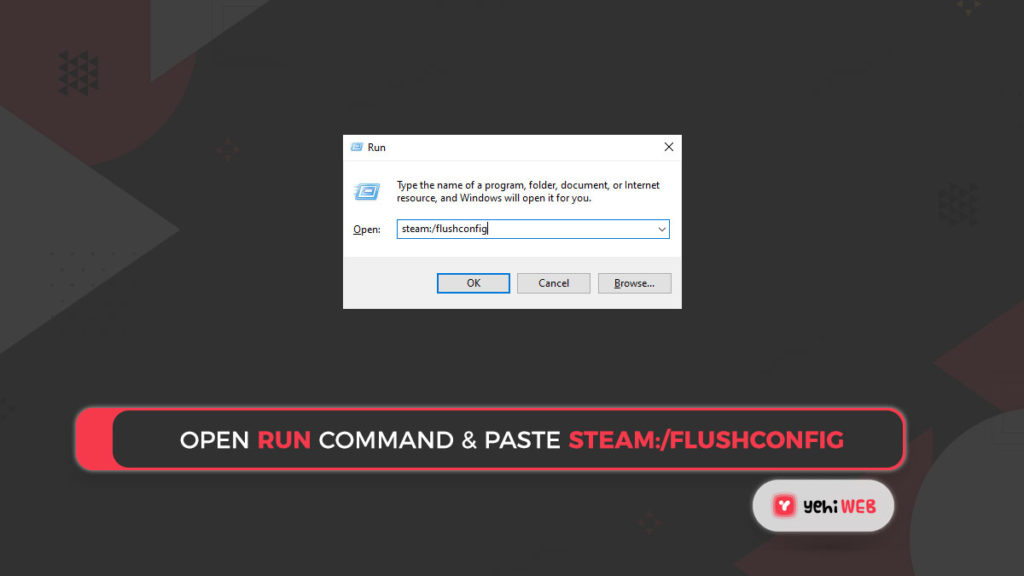 open run command & paste steam:/flushconfig