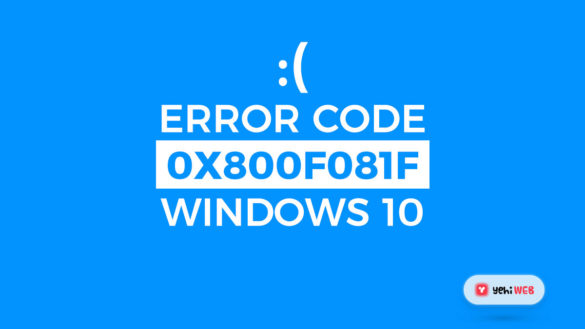 Fix Error Code 0x800F081F in Windows 10 yehiweb