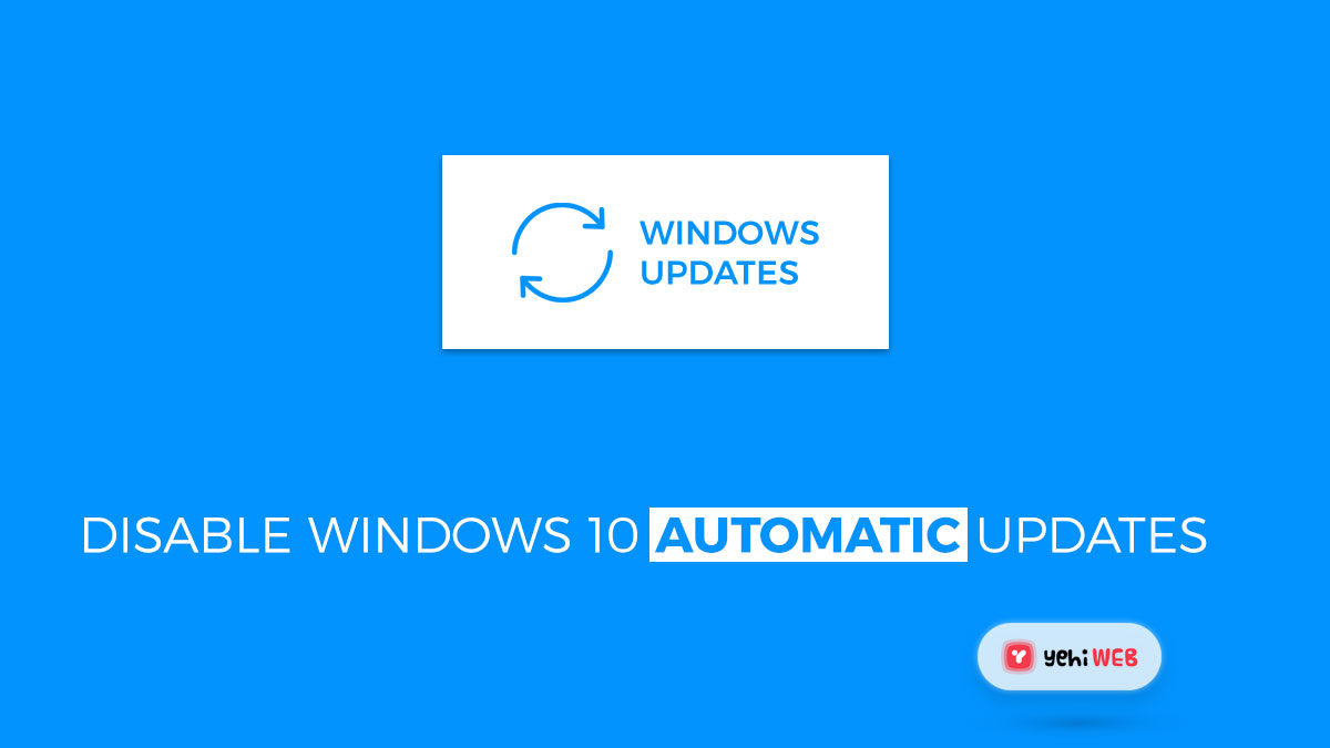 How to disable windows 10 Automatic Updates [ Ultimate Guide ]