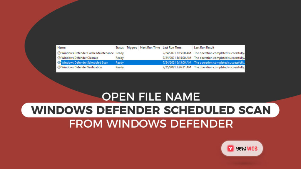 open file name windows defender scheduled scan from windows defender yehiweb