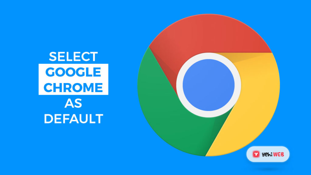 set google chrome as default program yehiweb