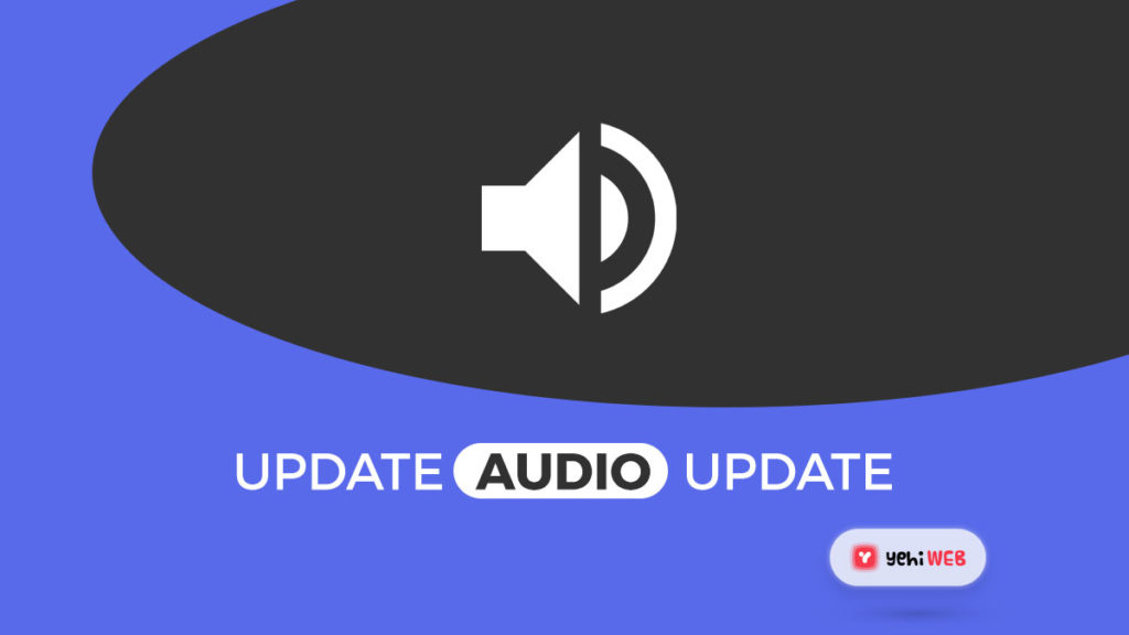 update audio driver yehiweb