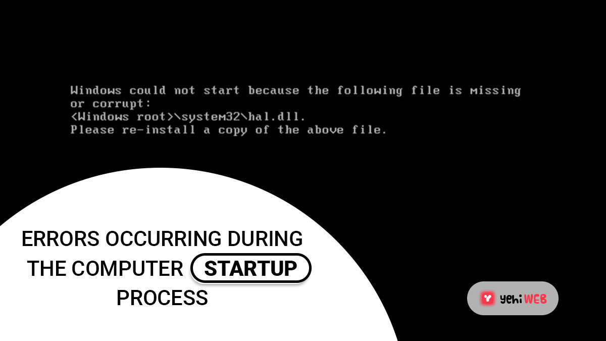 Fix: Errors Occurring During the Computer Startup Process