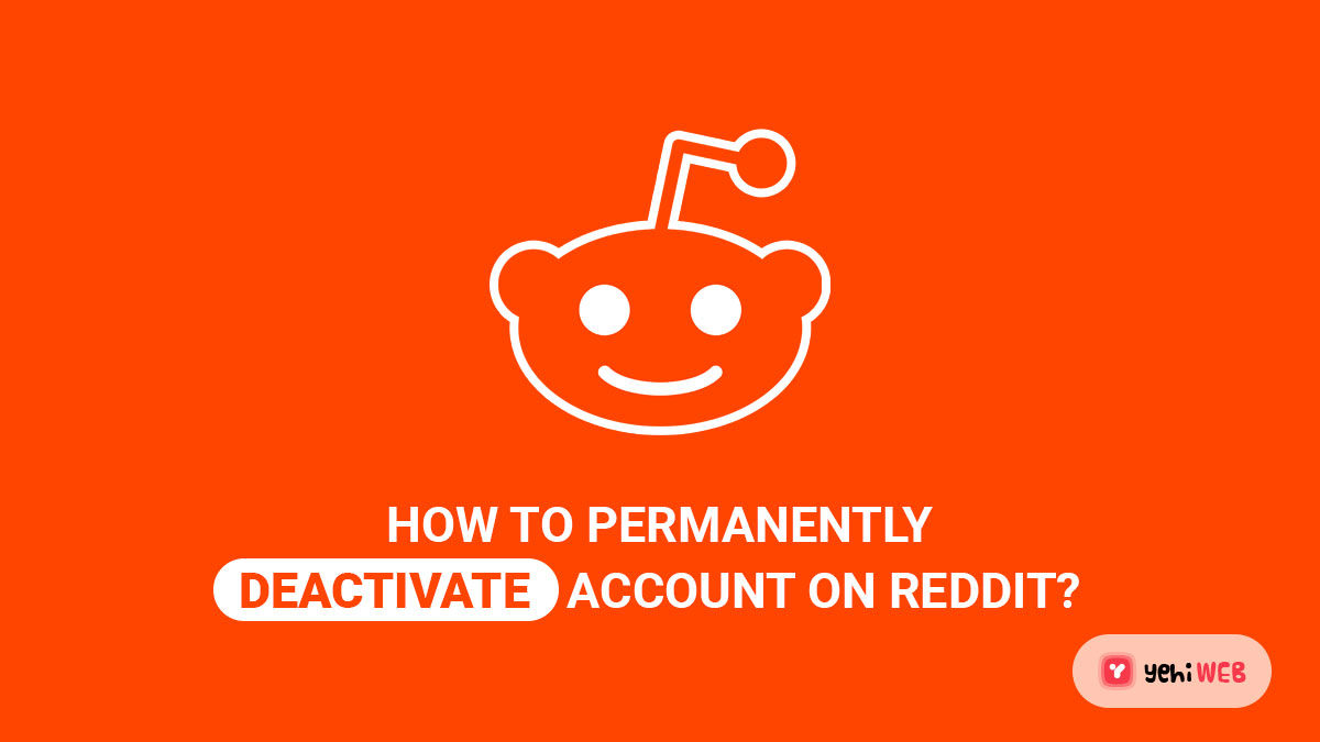How To Permanently Deactivate Account on Reddit?