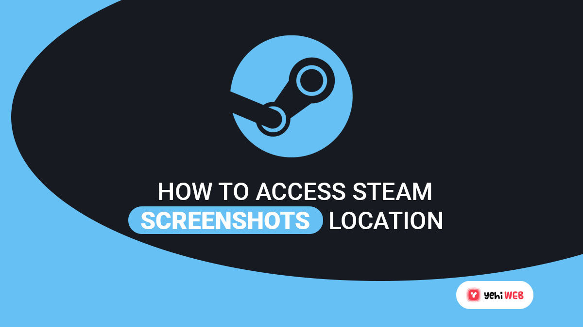How to Access Steam Screenshots Location