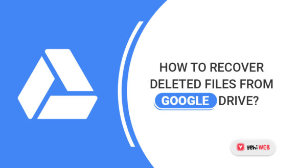 How to Recover Deleted Files from Google Drive yehiweb