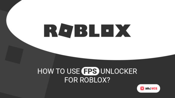 How to Use FPS Unlocker for Roblox Yehiweb