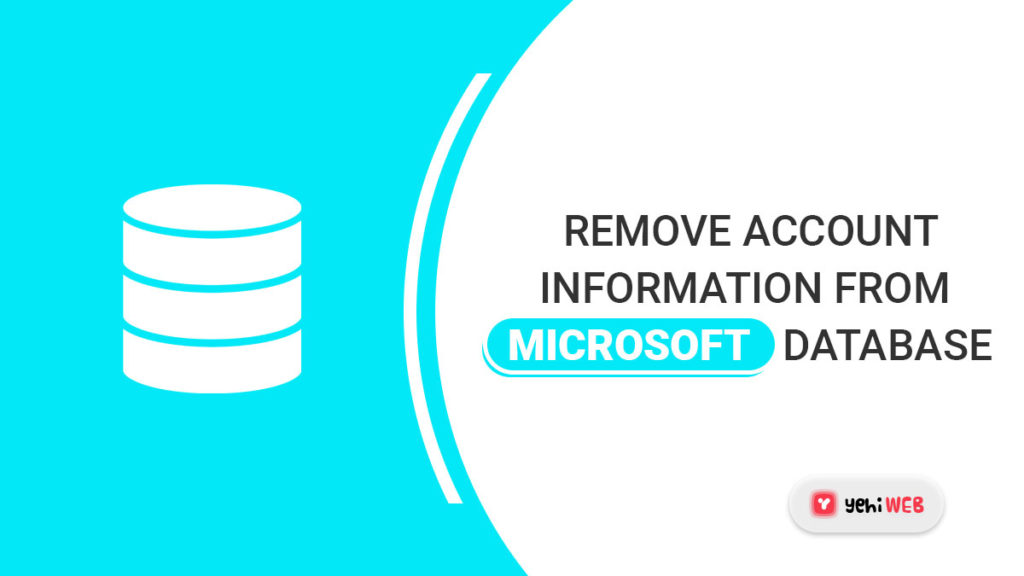 Remove Account Information From Microsoft’s Database yehiweb