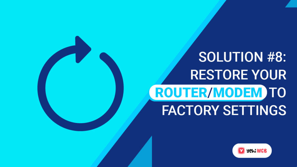solution 8 Restore Your Router Modem to Factory Settings yehiweb
