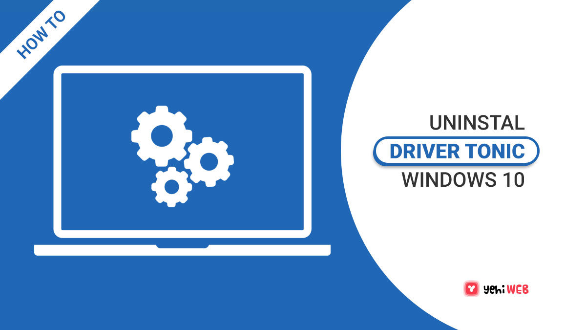 How to Uninstall Driver Tonic from Windows 10