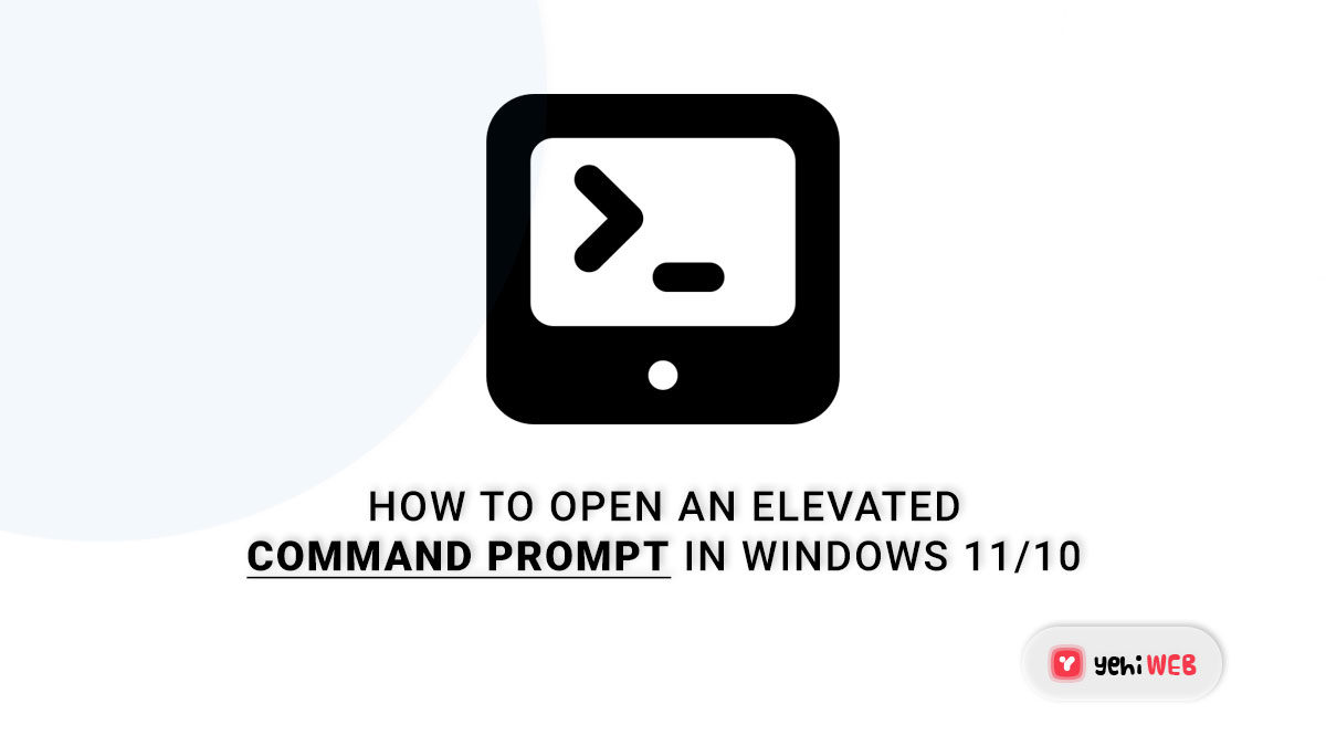 How To Open an Elevated Command Prompt in Windows 11/10